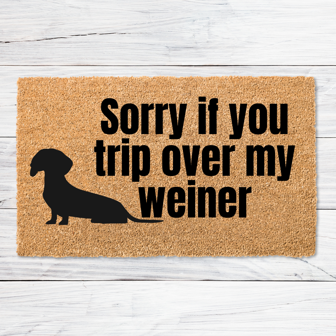 Sorry if you Trip over my Weiner Doormat