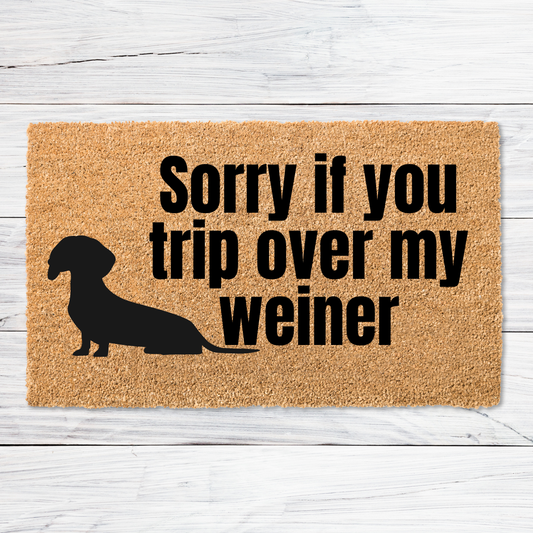 Sorry if you Trip over my Weiner Doormat