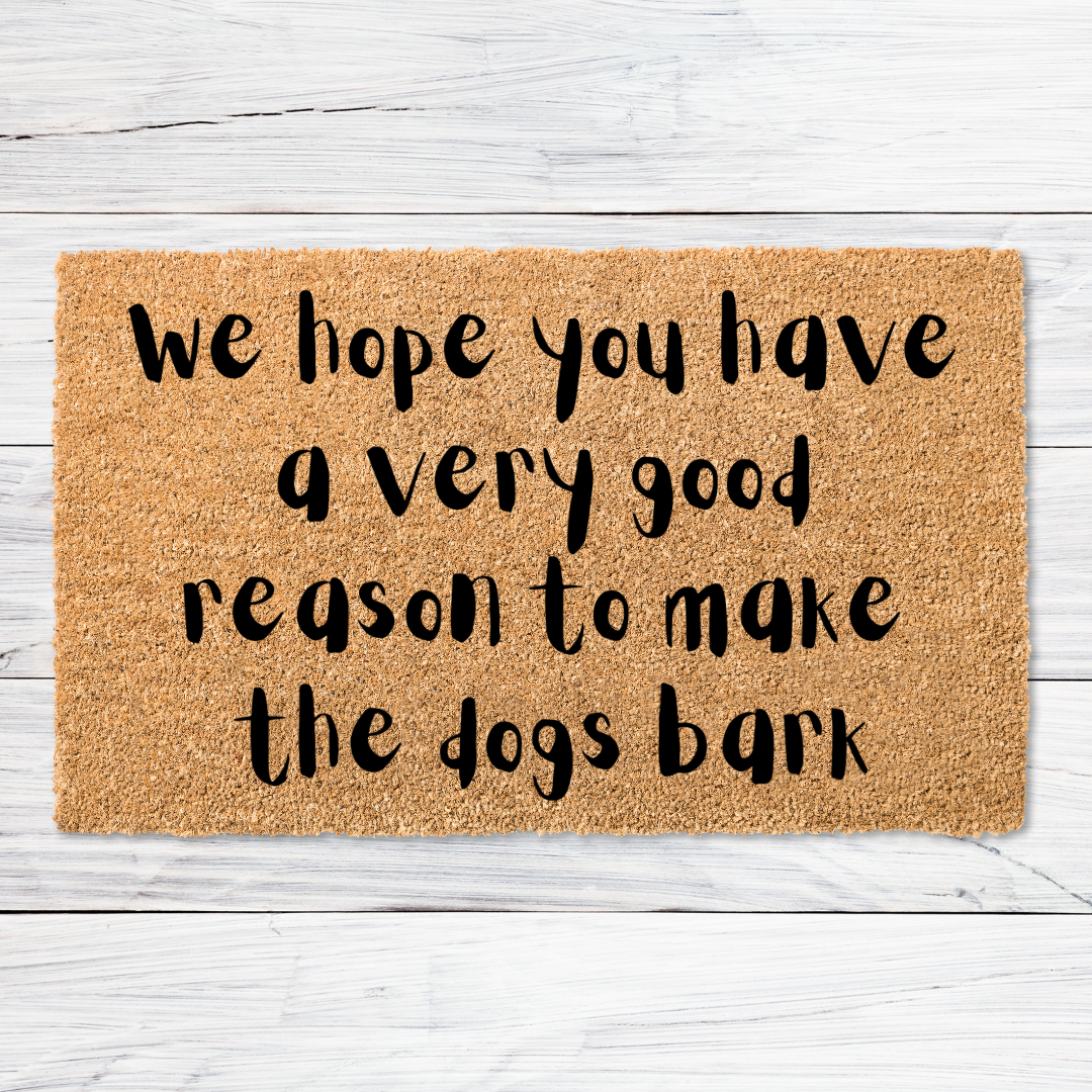 Good Reason to Make the Dogs Bark Doormat